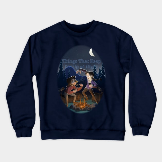Campfire Horror Stories Crewneck Sweatshirt by Things That Keep Me Up at Night